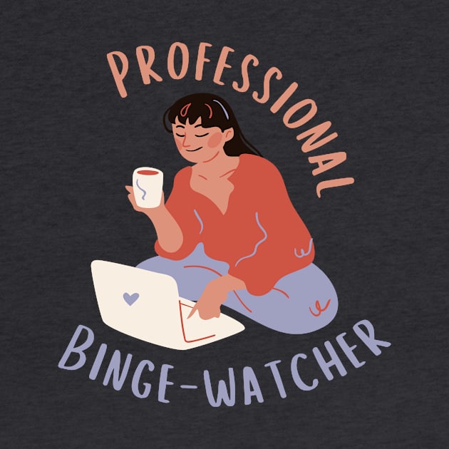 Professional Laid Back Binge-Watcher by casualism